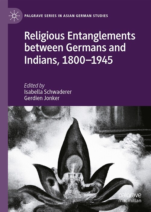 Religious Entanglements Between Germans and Indians, 1800-1945 (Hardcover, 2023)