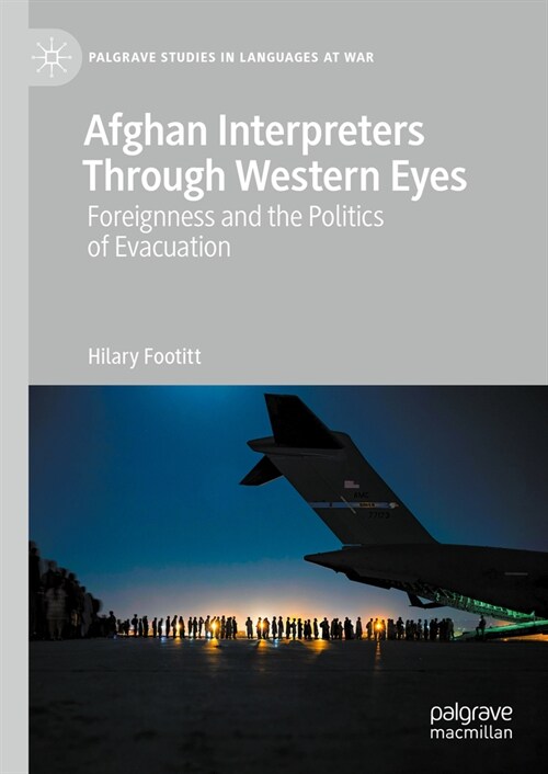 Afghan Interpreters Through Western Eyes: Foreignness and the Politics of Evacuation (Hardcover, 2023)