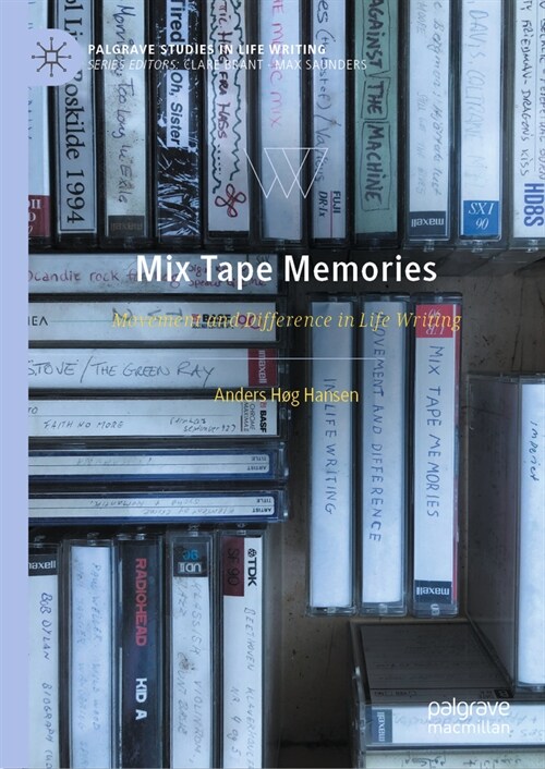 Mix Tape Memories: Movement and Difference in Life Writing (Hardcover, 2023)
