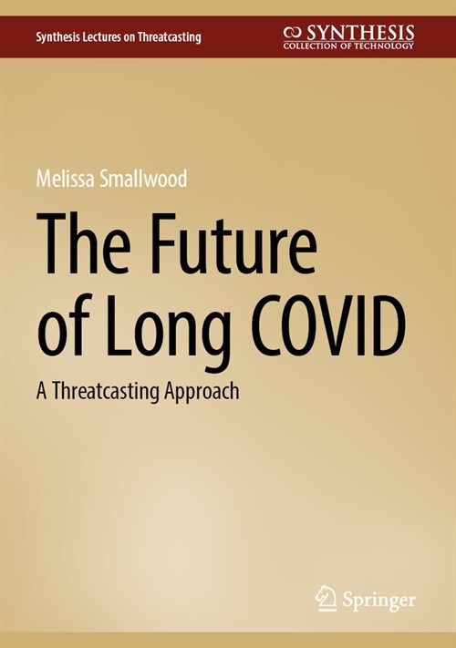 The Future of Long Covid: A Threatcasting Approach (Hardcover, 2024)