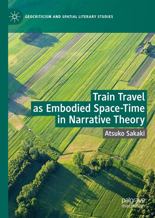 Train Travel as Embodied Space-Time in Narrative Theory (Hardcover, 2023)