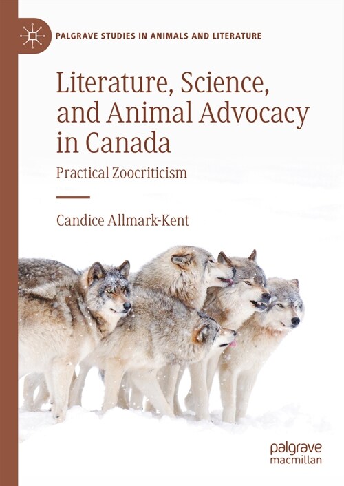 Literature, Science, and Animal Advocacy in Canada: Practical Zoocriticism (Hardcover, 2023)