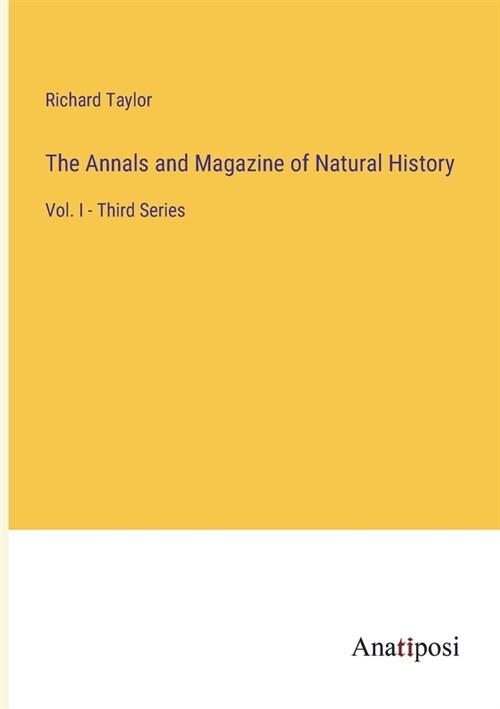 The Annals and Magazine of Natural History: Vol. I - Third Series (Paperback)