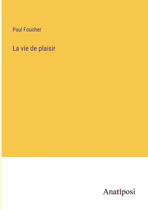 La vie de plaisir (Paperback)