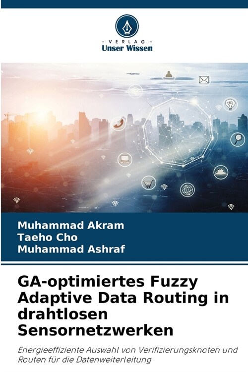 GA-optimiertes Fuzzy Adaptive Data Routing in drahtlosen Sensornetzwerken (Paperback)