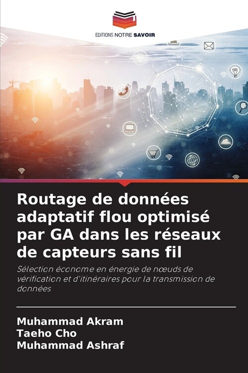 Routage de donn?s adaptatif flou optimis?par GA dans les r?eaux de capteurs sans fil (Paperback)