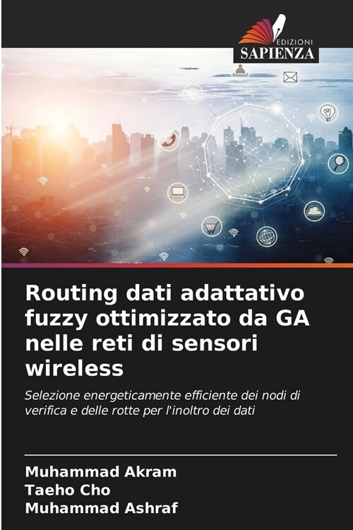 Routing dati adattativo fuzzy ottimizzato da GA nelle reti di sensori wireless (Paperback)