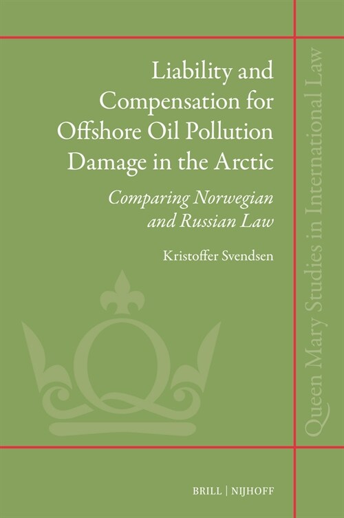 Liability and Compensation for Offshore Oil Pollution Damage in the Arctic: Comparing Norwegian and Russian Law (Hardcover)