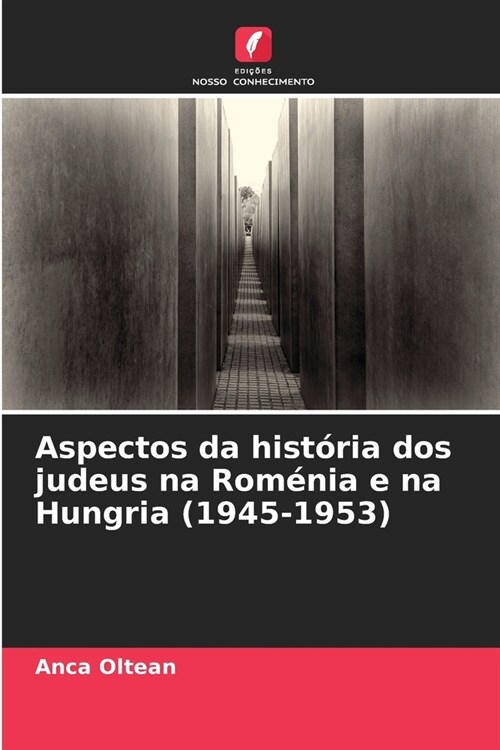 Aspectos da hist?ia dos judeus na Rom?ia e na Hungria (1945-1953) (Paperback)