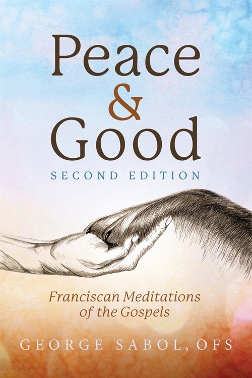 Peace and Good: Franciscan Meditations of the Gospels (Paperback, 2)