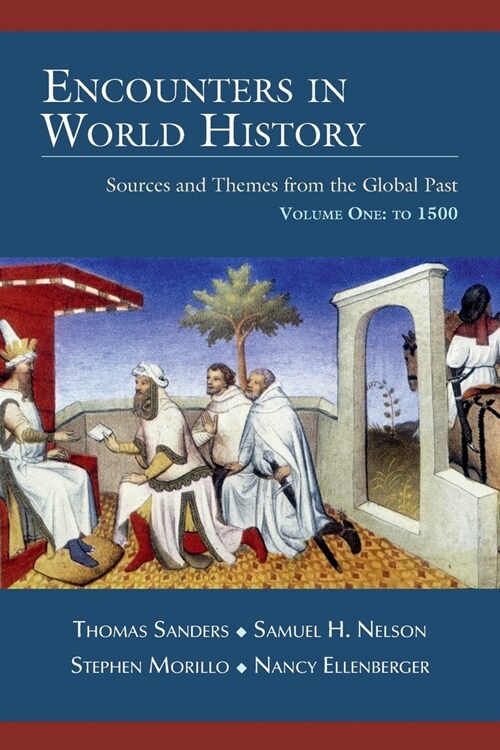 Encounters in World History: Sources and Themes from the Global Past Volume One: To 1500 (Paperback)