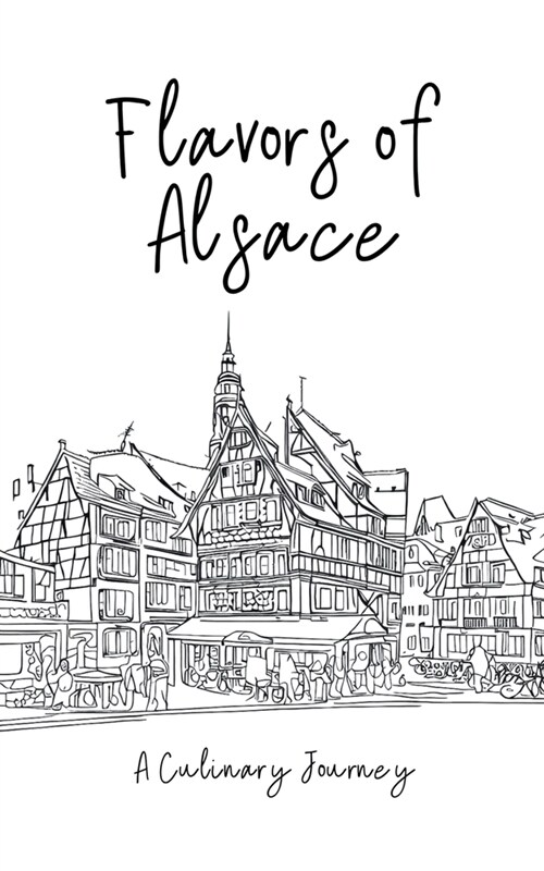 Flavors of Alsace: A Culinary Journey (Paperback)