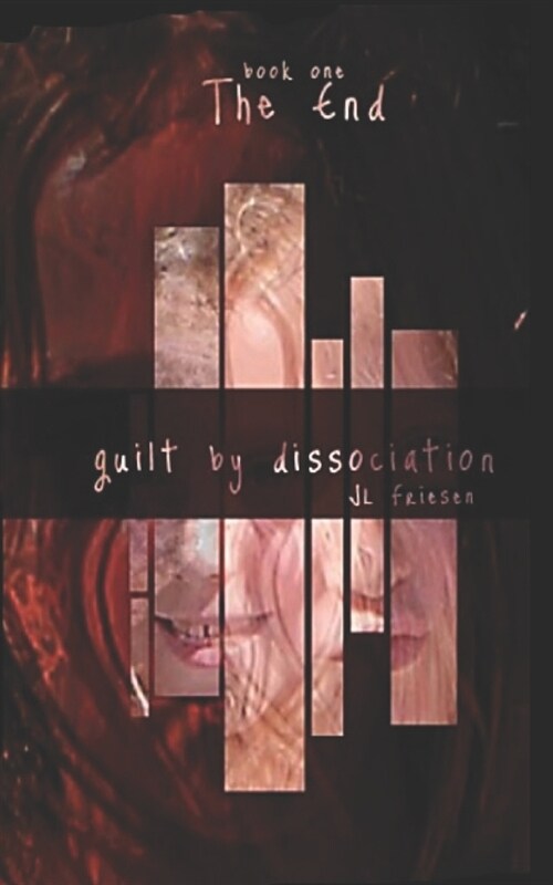 Guilt by Dissociation: book one the end (Paperback)