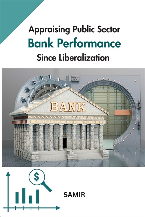 Appraising Public Sector Bank Performance since Liberalization (Paperback)