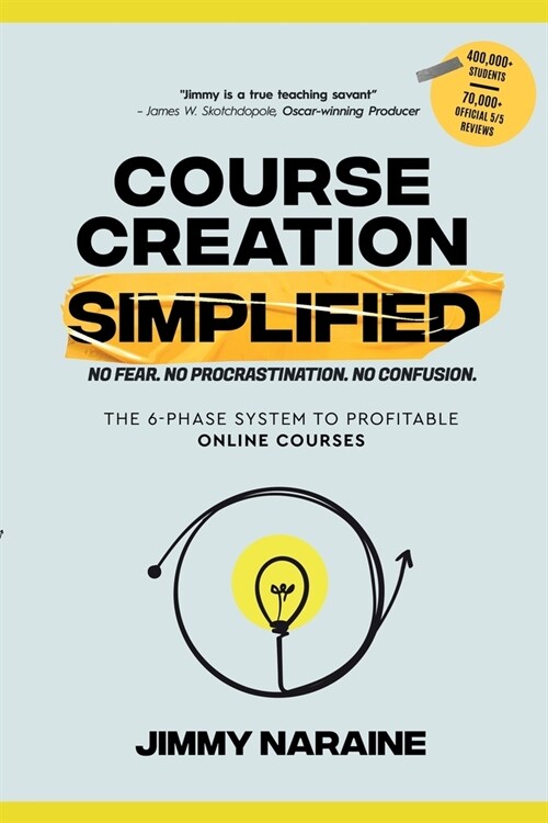 Course Creation Simplified: The 6-Phase System To Profitable Online Courses (Paperback)