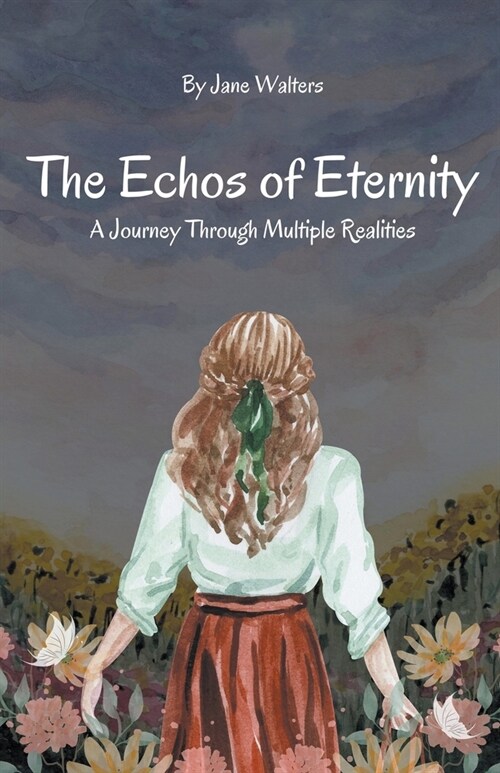 The Echoes of Eternity: A Journey Through Multiple Realities (Paperback)