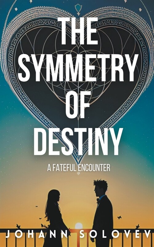 The Symmetry Of Destiny - A Fateful Encounter (Paperback)