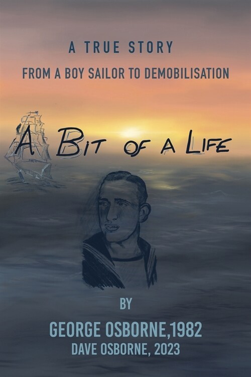 A Bit Of A Life: From A Boy Sailor To Demobilisation (Paperback)