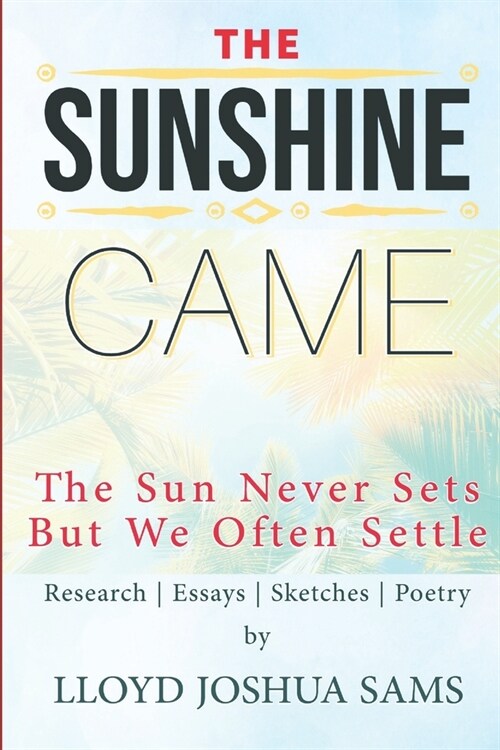 The Sunshine Came: The Sun Never Sets But We Often Settle (Paperback)