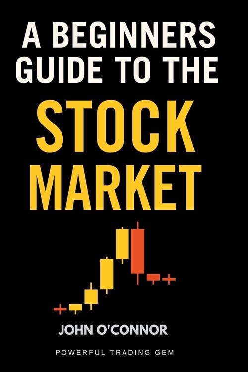 A Beginners Guide to the Stock Market (Paperback)