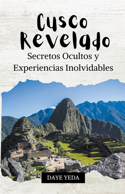 Cusco revelado, secretos ocultos y experiencias inolvidables (Paperback)