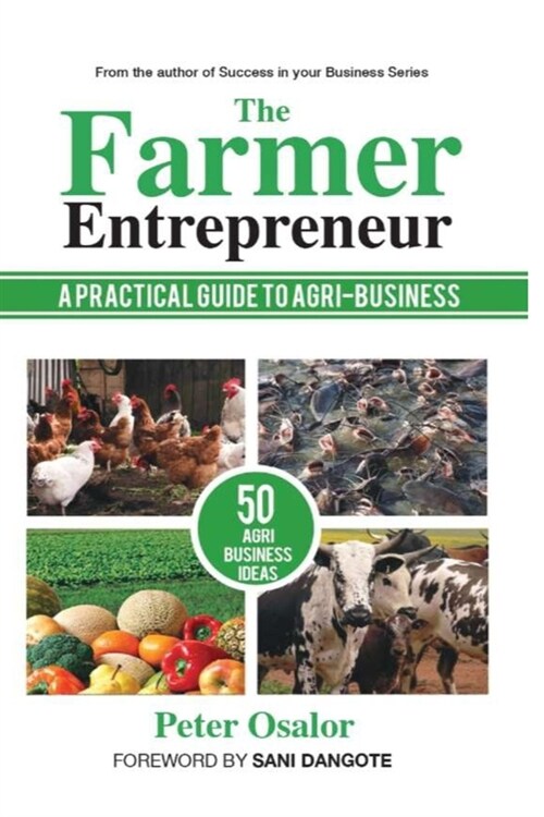 The Farmer Entrepreneur: A Practical Guide To Agri-business (Paperback)