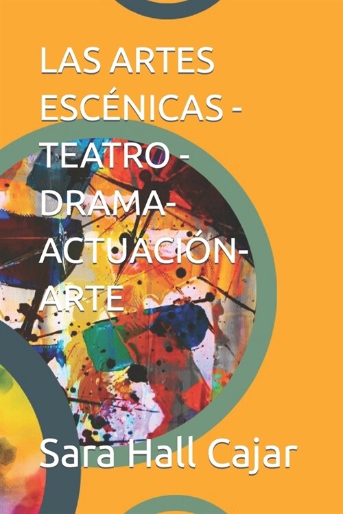 Las Artes Esc?icas - Teatro - Drama- Actuaci?- Arte (Paperback)