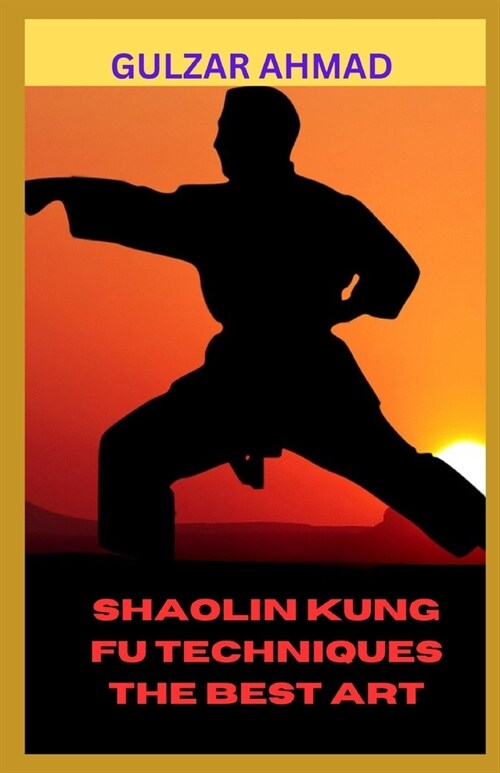Shaolin Kung Fu Techniques the Best Art (Paperback)