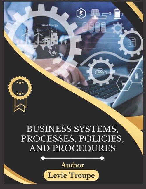 Business Systems, Processes, Policies, and Procedures (Paperback)