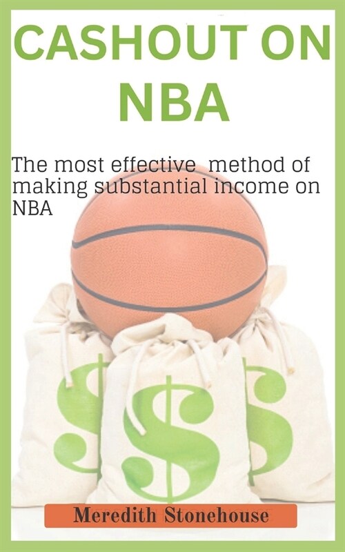 Cash Out On NBA: The most effective method to making substantial income on NBA betting (Paperback)