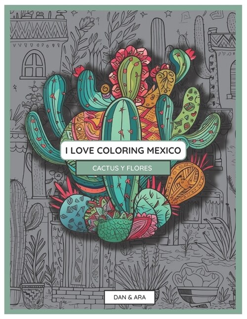 I Love Coloring Mexico: Cactus Y Flores (Paperback)