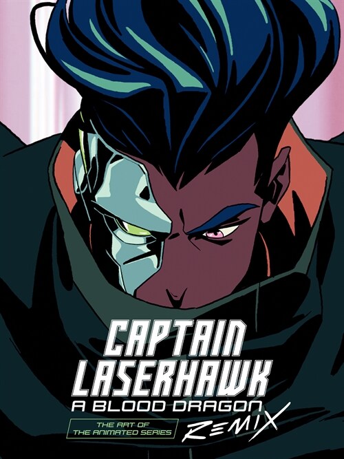 The Art of Captain Laserhawk: A Blood Dragon Remix (Hardcover)