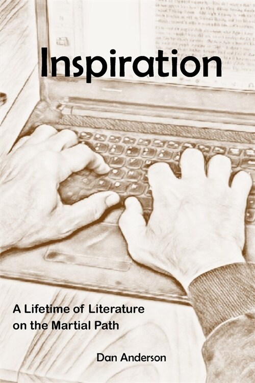 Inspiration: A Lifetime of Literature on the Martial Path (Paperback)