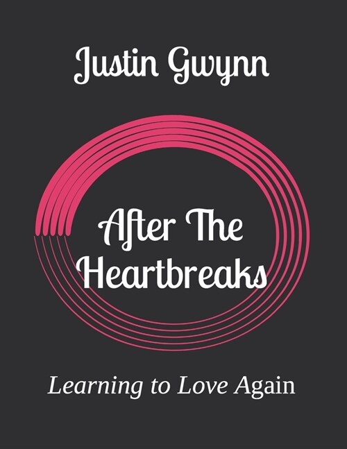 After The Heartbreaks: Learning to Love Again (Paperback)
