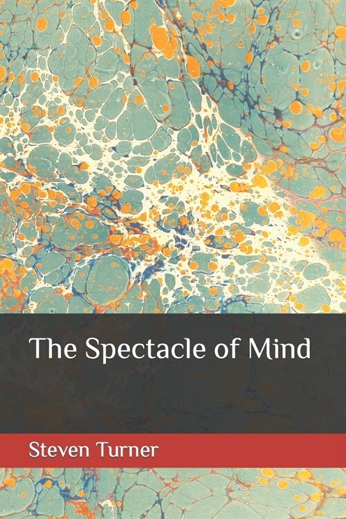 The Spectacle of Mind (Paperback)