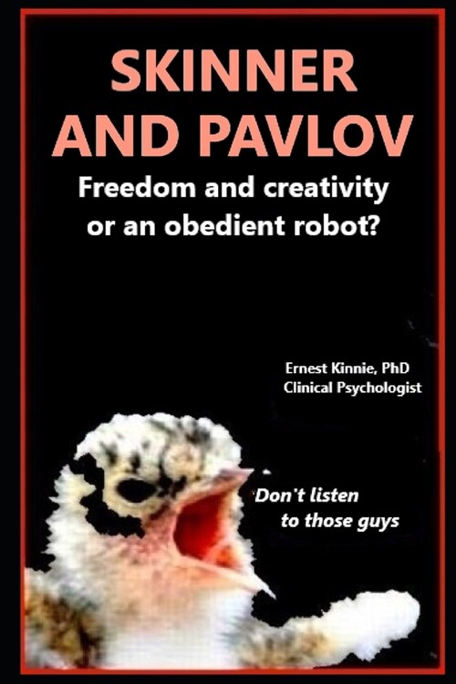 SKINNER AND PAVLOV freedom and creativity?: or an obedient robot? (Paperback)