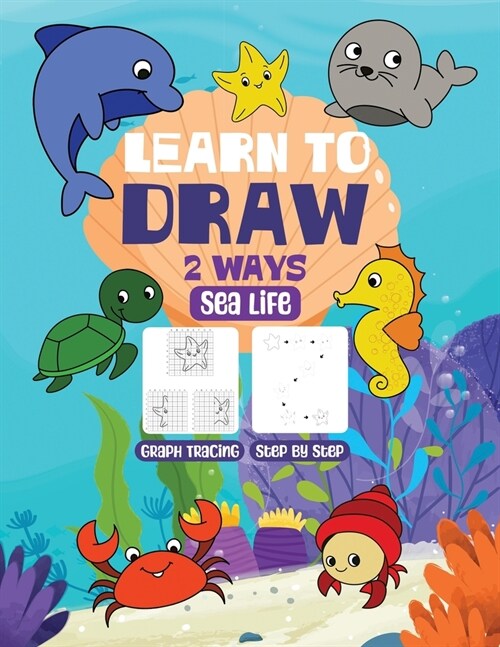 Learn to Draw Two Ways: Sea Life (Paperback)