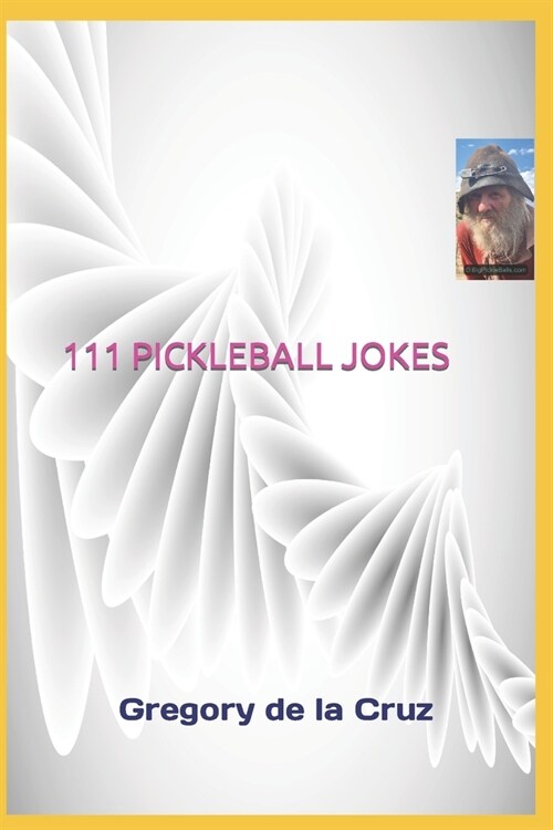 111 Pickleball Jokes: A Compendium of Side-Splitting Pickleball Punch lines! (Paperback)