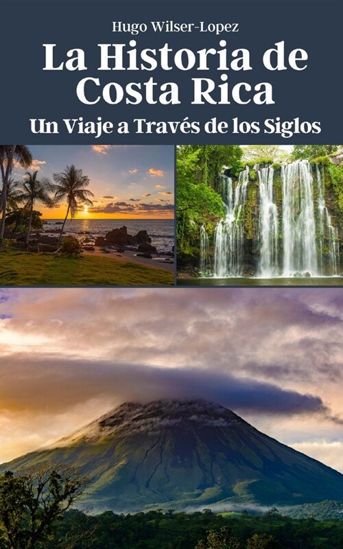 La Historia de Costa Rica: Un Viaje a Trav? de los Siglos (Paperback)