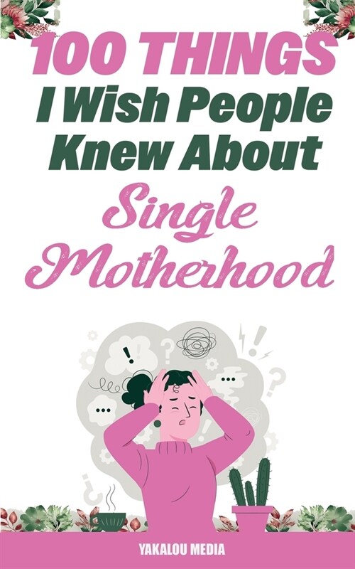 100 Things I Wish People Knew About Single Motherhood (Paperback)