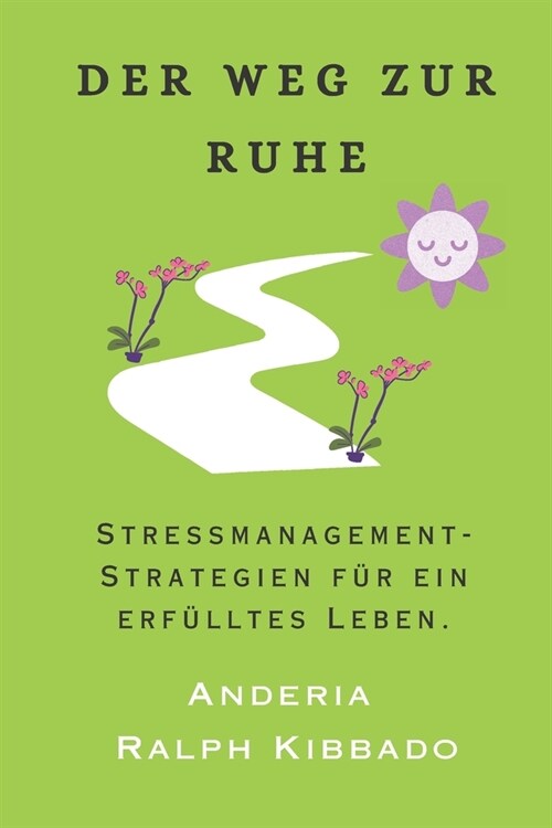 Der Weg Zur Ruhe: Stressmanagement-Strategien f? ein erf?ltes Leben. (Paperback)