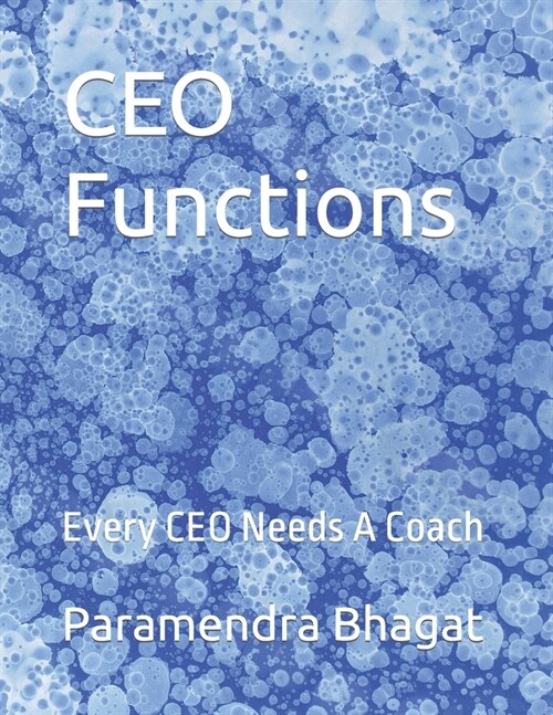 CEO Functions: Every CEO Needs A Coach (Paperback)