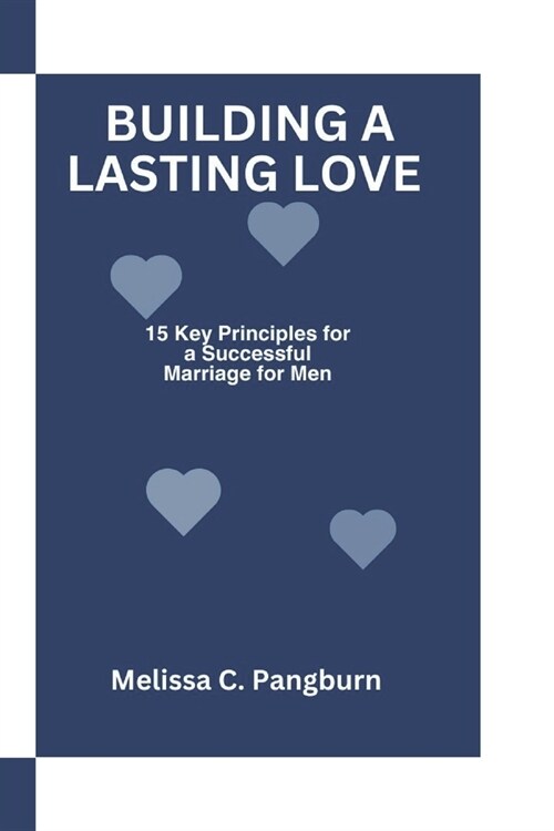 Building a Lasting Love: 15 Key Principles for a successful marriage for Men (Paperback)