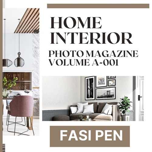 Home Interior Photo Magazine Volume A-001: Captivating Spaces that Inspire and Delight (Paperback)