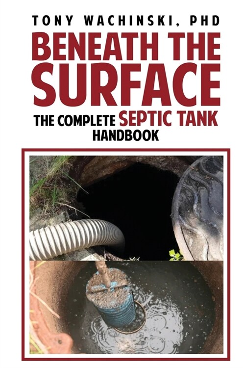 Beneath the Surface: The Complete Septic Tank Handbook (Paperback)