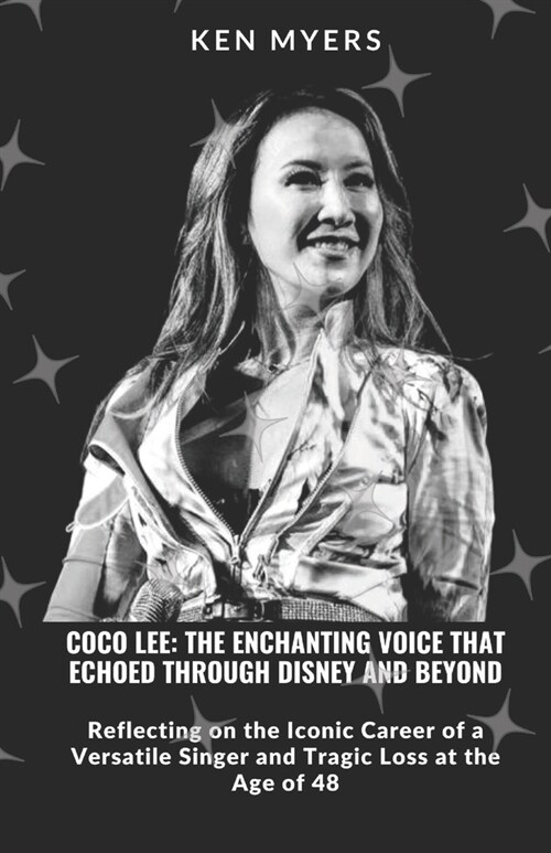 Coco Lee: The Enchanting Voice That Echoed Through Disney and Beyond: Reflecting on the Iconic Career of a Versatile Singer and (Paperback)