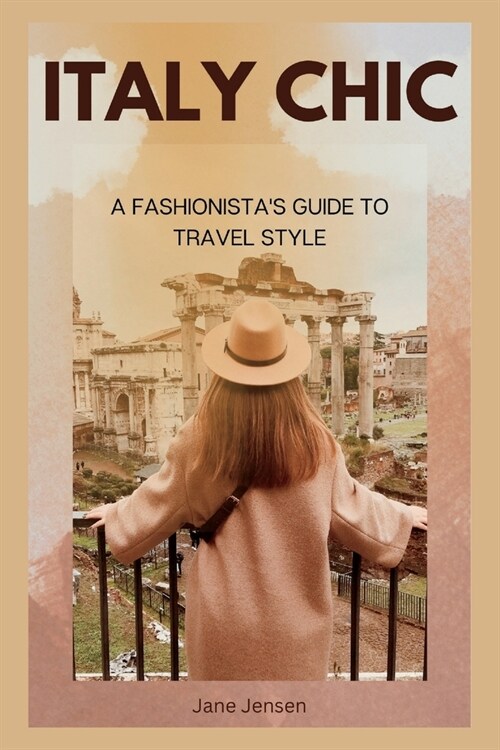 Italian Chic: A Fashionistas Guide to Travel style (Paperback)