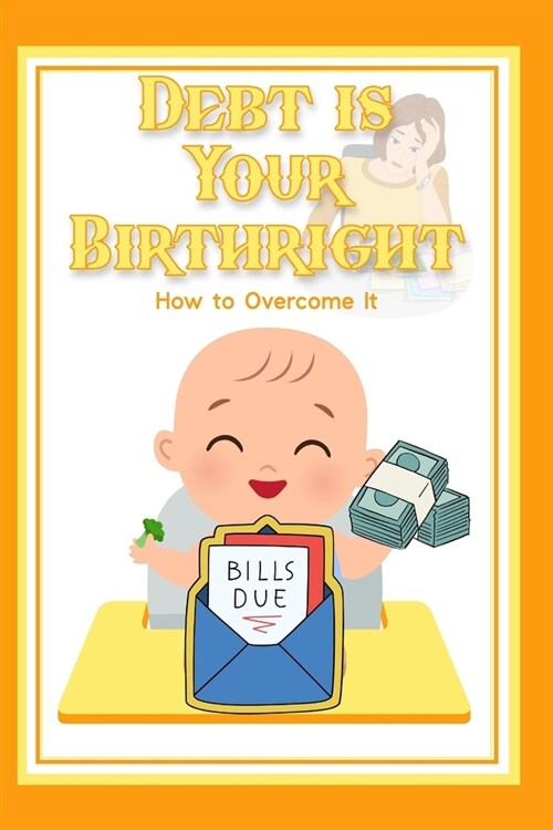 Debt is Your Birthright: How to Overcome it (Paperback)