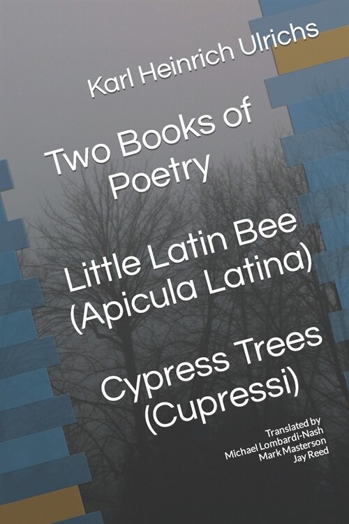Two Books of Poetry Little Latin Bee Cypress Trees: Apicula Latina Cupressi (Paperback)
