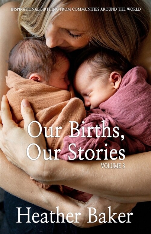 Our Births, Our Stories Volume 3 (Paperback)